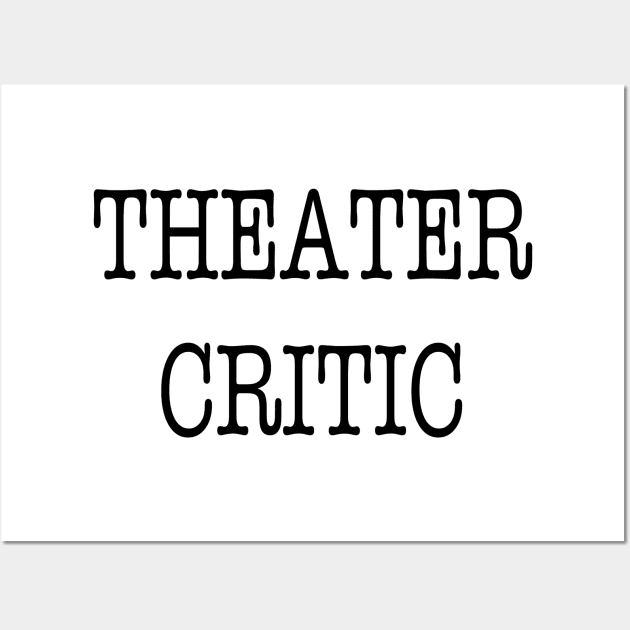 Theater Critic Wall Art by downundershooter